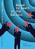 Bored to Death in the Baltics