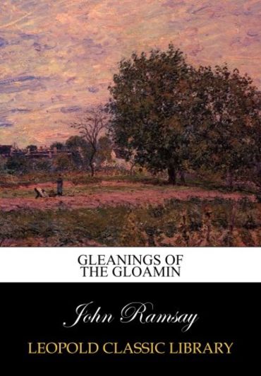 Gleanings of the gloamin