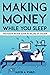 Making Money While You Sleep by Jason Kwao