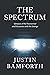 The Spectrum: Glimpses of the Paranormal and Encounters with the Strange
