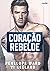 Coração rebelde (Duologia Rebel #2)