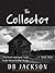 The Collector by D.B.  Jackson