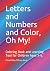 Letters and Numbers and Color, Oh My! by Tiffany Kern