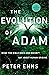 The Evolution of Adam: What the Bible Does and Doesn't Say about Human Origins