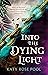 Into the Dying Light (The Age of Darkness, #3)