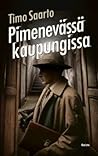 Pimenevässä kaupungissa by Timo Saarto