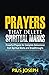 Prayers that Delete Spiritual Marks: Powerful Prayers for Complete Deliverance from Spiritual Marks and Breakthroughs