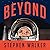 Beyond: The Astonishing Story of the First Human to Leave Our Planet and Journey into Space