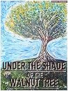 Under The Shade of The Walnut Tree
