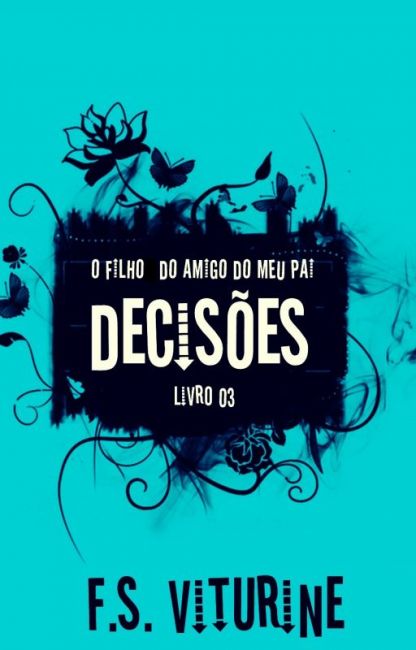Decisões (O Filho do Amigo do Meu Pai Livro 3)