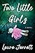Two Little Girls by Laura Jarratt