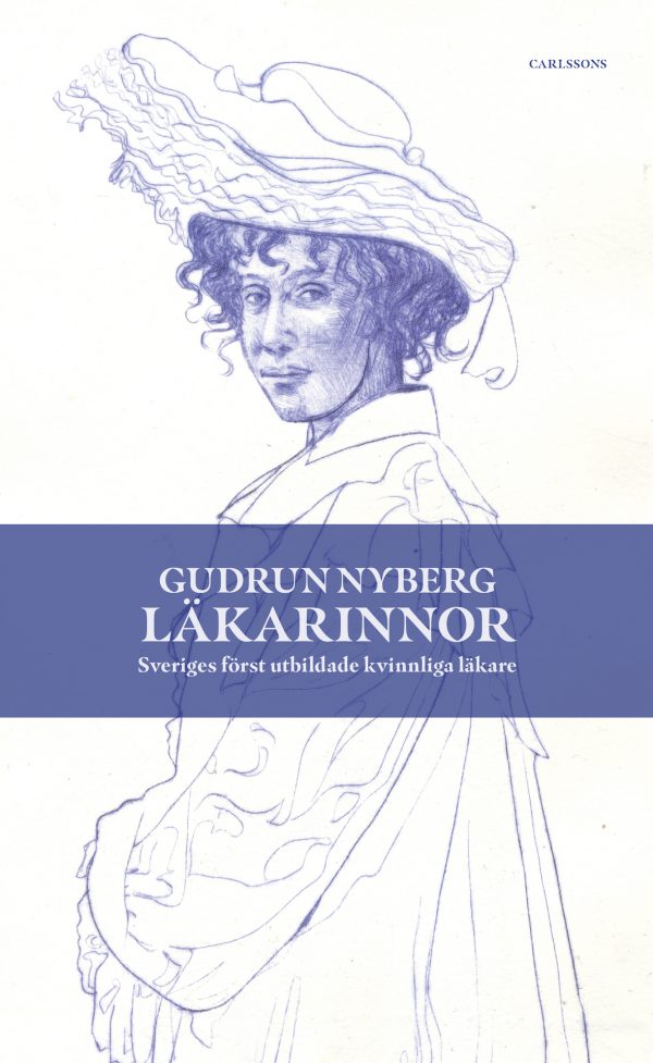 Läkarinnor : Sveriges först utbildade kvinnliga läkare