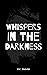 Whispers in the Darkness