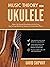 Music Theory for Ukulele: Master the Essential Knowledge with this Easy, Step-by-Step Method for Beginner to Intermediate Players