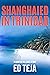 Shanghaied in Trinidad: A N...