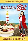 Banana Slit (Seaside Ice Cream Shop Mystery #1)