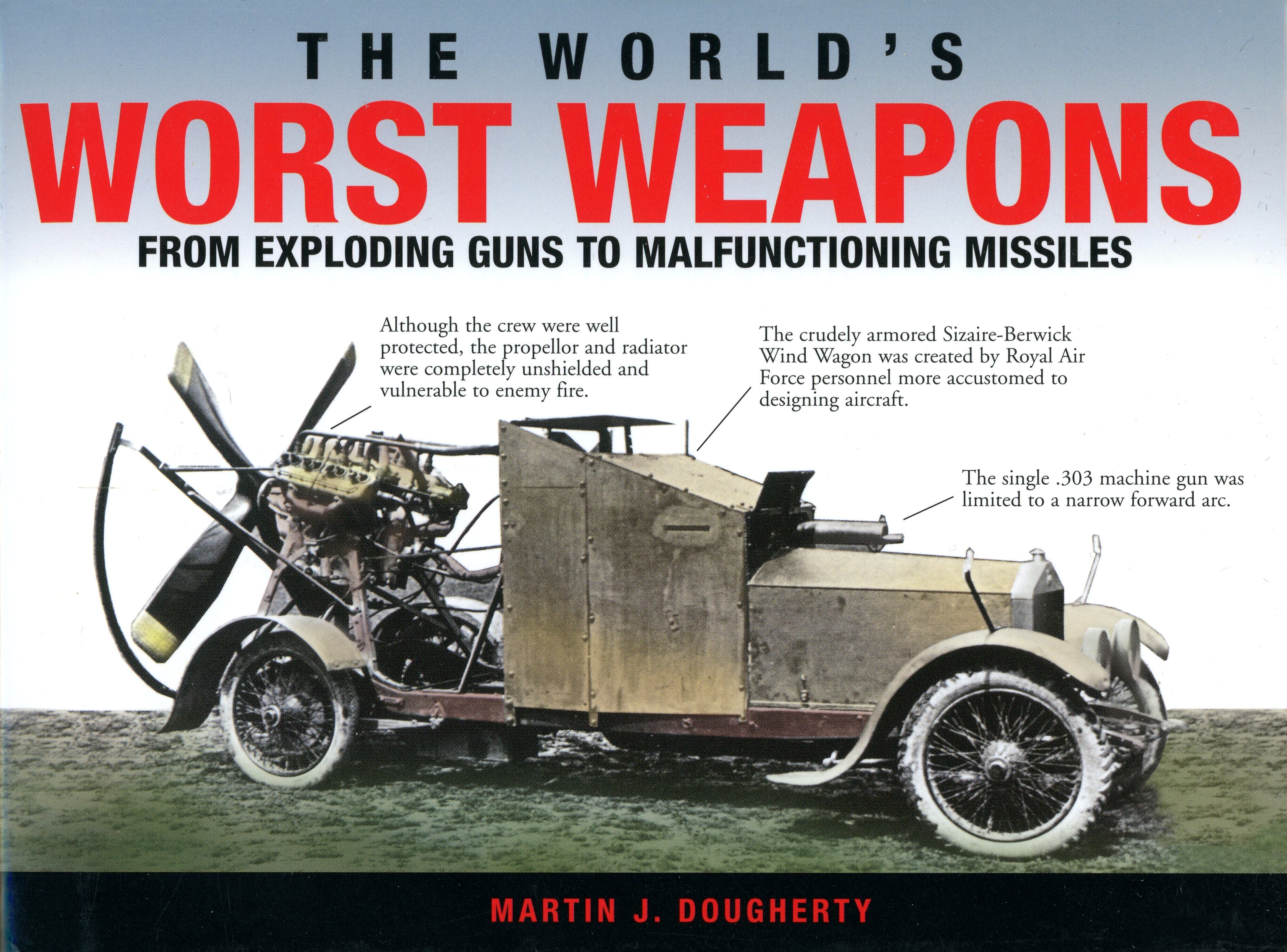 The World's Worst Weapons: From Exploding Guns to Malfunctioning Missiles (Hardcover)