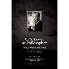 C.S. Lewis as Philosopher: Truth, Goodness, and Beauty