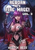 Reborn as a Fire Mage (VOL. 3): A Fantasy Isekai Light Novel