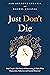 Just Don't Die: One Couple's True Story of Overcoming A Battle With Depression, Addiction, and Suicidal Behavior.