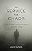 To Service the Chaos (The N...