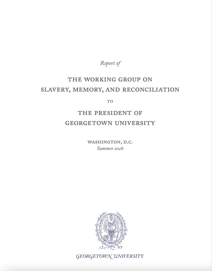 Report of The Working Group on Slavery, Memory, and Reconciliation to the President of Georgetown University