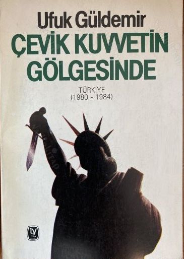 Çevik Kuvvetin Gölgesinde Türkiye 1980/1984