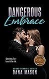 Dangerous Embrace (Embrace, #1) Dangerous Embrace (Embrace, #1)