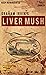 Liver Mush by Graham Irvin Liver Mush by Graham Irvin