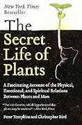 The Secret Life of Plants: A Fascinating Account of the Physical, Emotional and Spiritual Relations Between Plants and Man