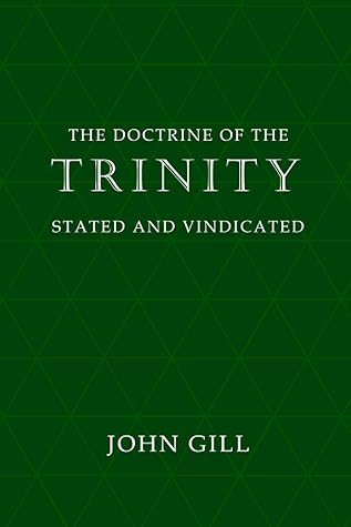 The Doctrine of the Trinity Stated and Vindicated