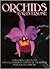 Orchids for Everyone: A Practical Guide to the Home Cultivation of over 250 of the World's Most Beautiful Varieties