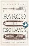 Barco de esclavos. La trata a través del Atlántico by Marcus Rediker Barco de esclavos. La trata a través del Atlántico by Marcus Rediker