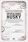 Operazione Husky. Guerra psicologica e intelligence nei documenti segreti inglesi e americani sullo sbarco in Sicilia Operazione Husky. Guerra psicologica e intelligence nei documenti segreti inglesi e americani sullo sbarco in Sicilia