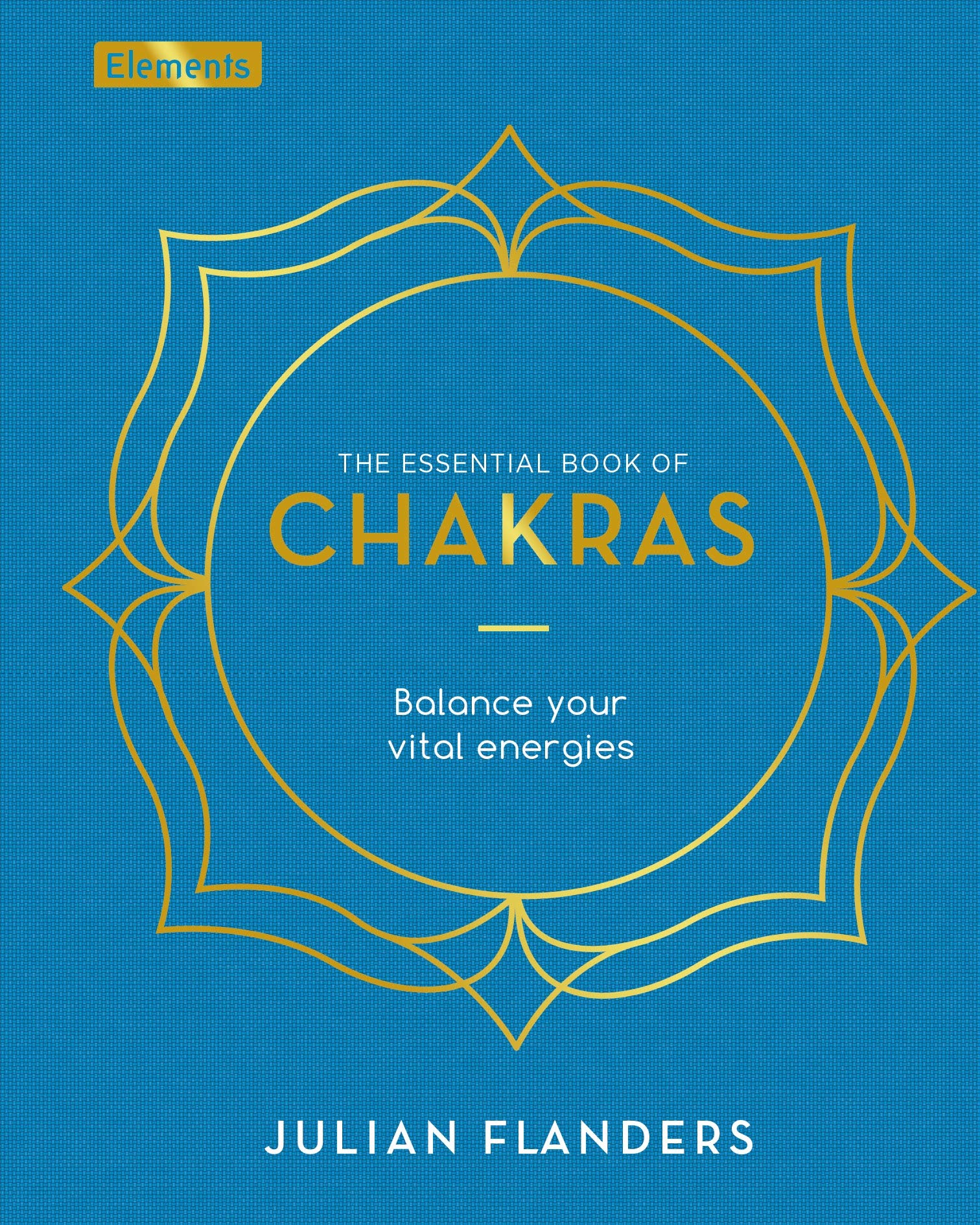The Essential Book of Chakras: How to Focus the Energy Points of the Body (Elements)