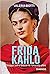 Frida Kahlo. Strappi, voli e bizzarrie. Una vita oltre by Valeria Biotti