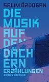 Die Musik auf den Dächern. Erzählungen