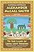 To the Land of Long Lost Friends (No. 1 Ladies' Detective Agency #20) by Alexander McCall Smith