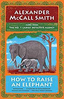 How to Raise an Elephant (No. 1 Ladies' Detective Agency #21)