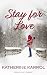 Stay for Love by Katherine Karrol