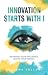 Innovation Starts With I by Saleema Vellani