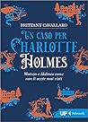 Un caso per Charlotte Holmes by Brittany Cavallaro