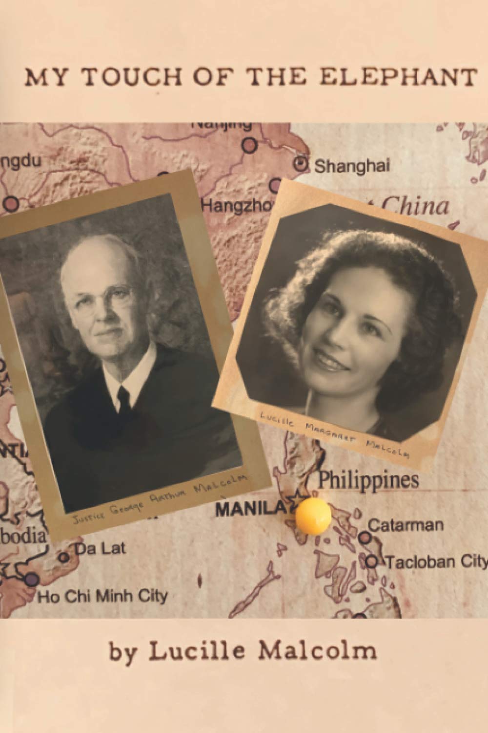 My Touch of the Elephant: A memoir of the life of Lucille Malcolm, wife of Justice George A. Malcolm (Paperback)