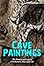 Cave Paintings: The History and Legacy of Prehistoric Man-made Art