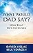 What Would Dad Say?: Now th...