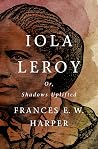 Iola Leroy: Or, S...