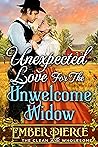 Unexpected Love For The Unwelcome Widow: A Clean Western Historical Romance Novel