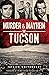 Murder & Mayhem in Tucson by Patrick Whitehurst
