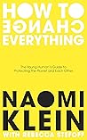 How To Change Everything by Naomi Klein