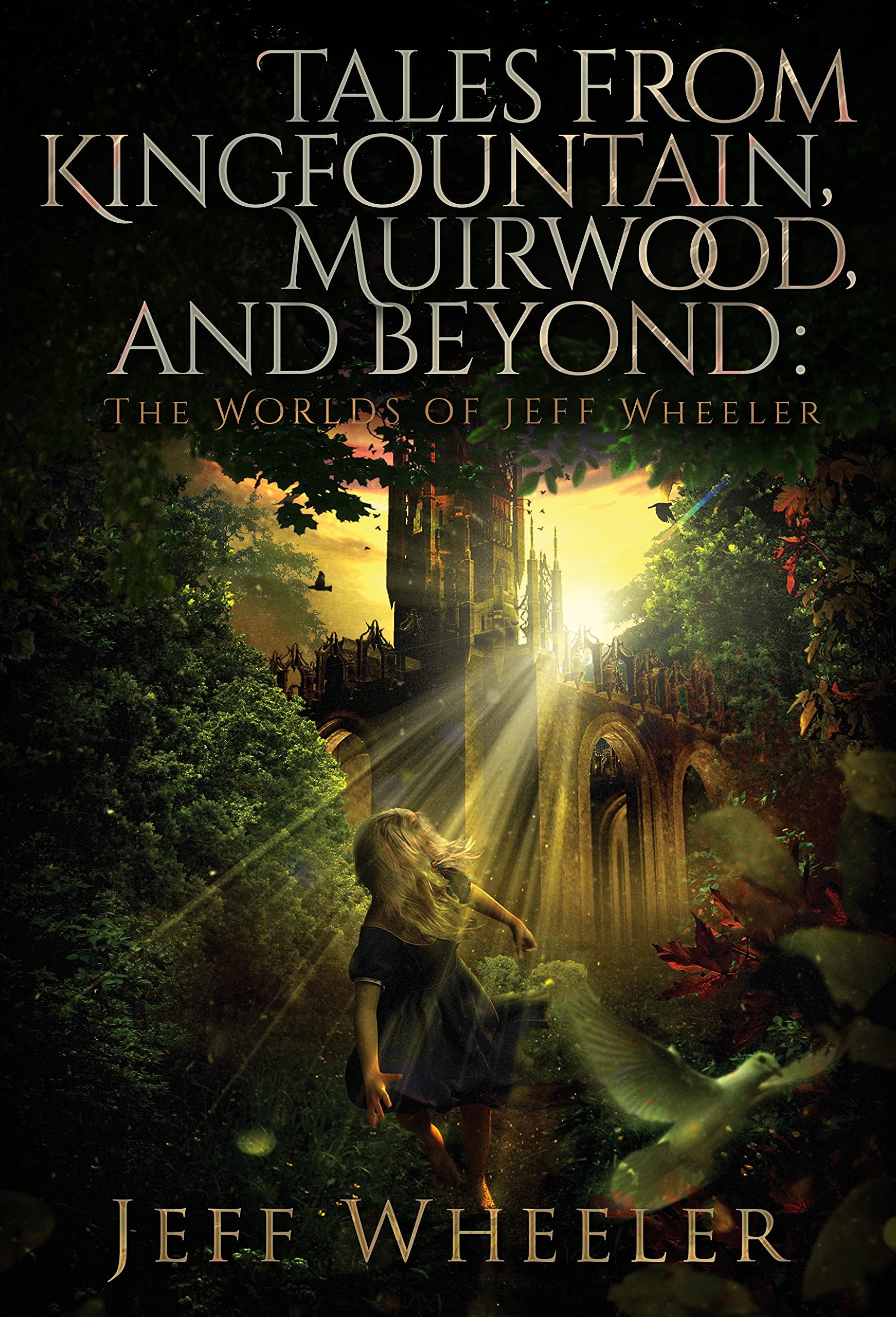 Tales from Kingfountain, Muirwood, and Beyond: The Worlds of Jeff Wheeler (Kindle Edition)